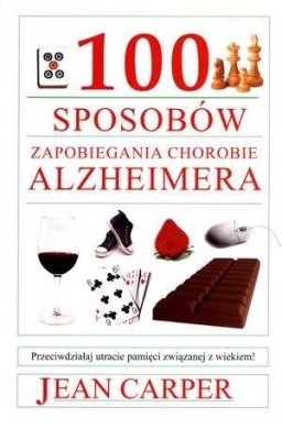 100 sposobów zapobiegania chorobie Alzheimera