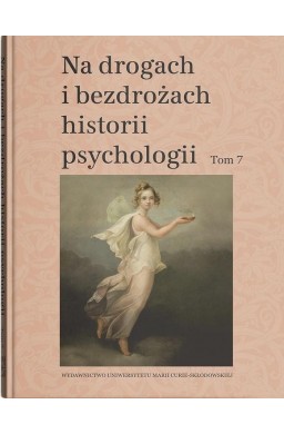 Na drogach i bezdrożach historii psychologii T.7