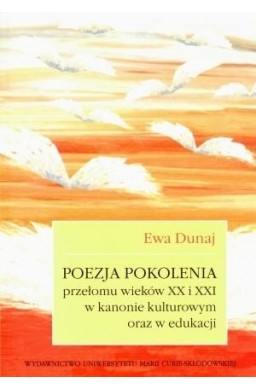 Poezja pokolenia przełomu wieków XX i XXI w kanoni