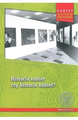 Historia kobiet czy historie kobiet?