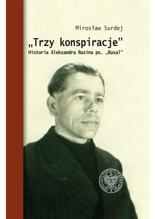 Trzy konspiracje. Historia Aleksandra Rusina...