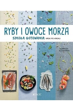 Ryby i owoce morza. Szkoła gotowania krok po kroku