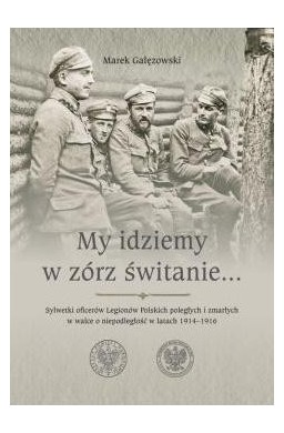 My idziemy w zórz świtanie...