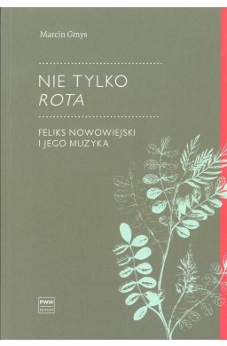 Nie tylko Rota.. Feliks Nowowiejski i jego muzyka