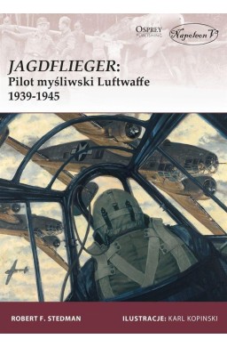 Jagdflieger. Pilot myśliwski Luftwaffe 1939-1945