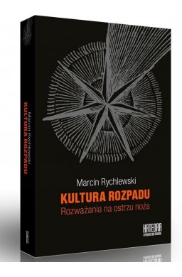 Kultura rozpadu. Rozważania na ostrzu noża