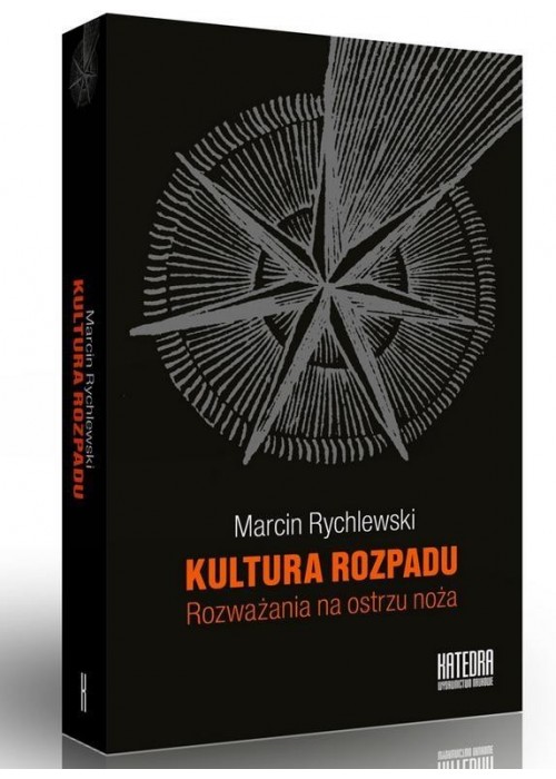 Kultura rozpadu. Rozważania na ostrzu noża