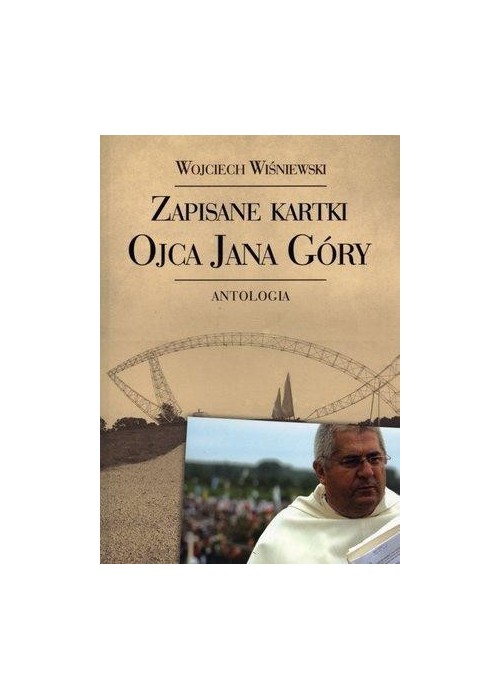 Zapisane kartki ojca Jana Góry. Antologia