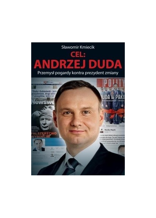 Cel: Andrzej Duda. Przemysł pogardy kontra...