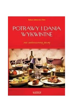 Potrawy i dania wykwintne na wieczorną porę