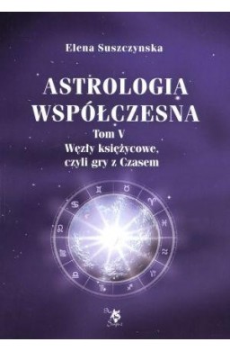 Astrologia współczesna Tom V Węzły księżycowe...