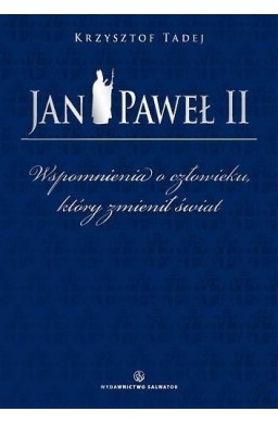 Jan Paweł II Wspomnienia o człowieku...