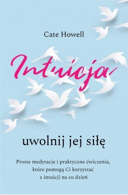 Intuicja. Uwolnij jej siłę. Intuicja. Uwolnij jej