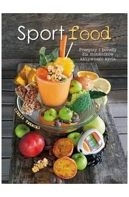 Sportfood. Przepisy i porady dla milośników...