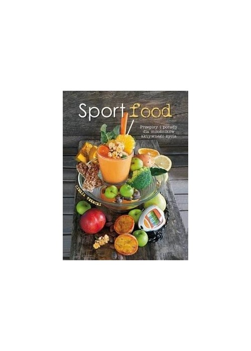 Sportfood. Przepisy i porady dla milośników...