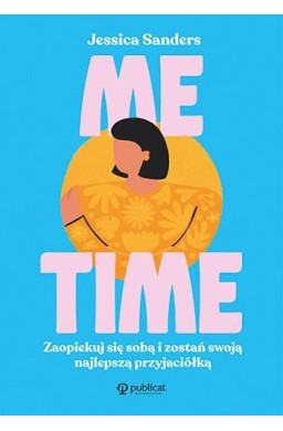 Me time. Zaopiekuj się sobą i zostań swoją...