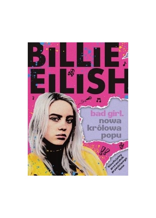 Billie Eilish. Bad Girl. Nowa królowa popu
