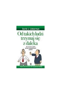 Od takich ludzi trzymaj się z daleka