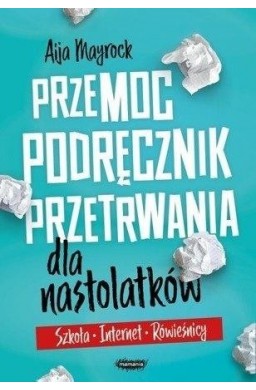 Przemoc. Podręcznik przetrwania dla nastolatków