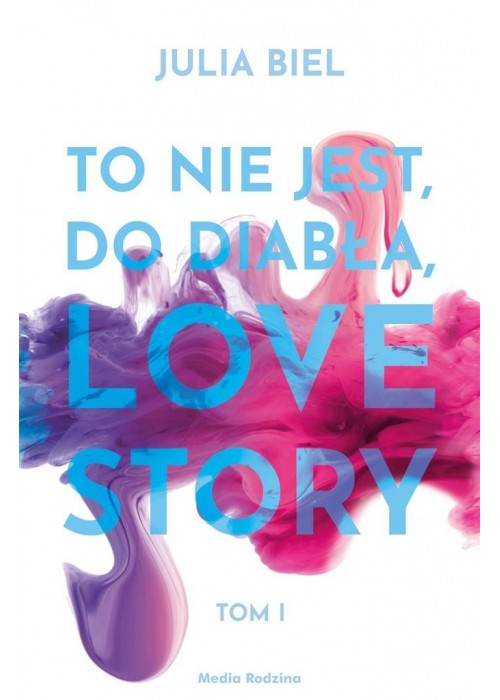 To nie jest, do diabła, love story T.1