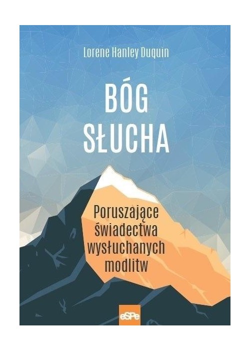 Bóg słucha. Poruszające świadectwa wysłuchanych...