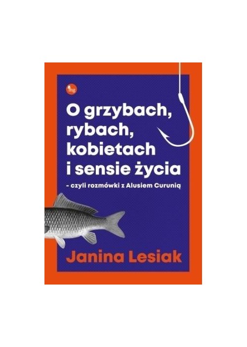 O grzybach, rybach, kobietach i sensie życia...