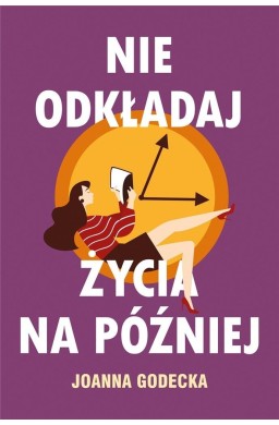 Nie odkładaj życia na później