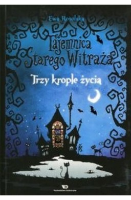 Tajemnica starego witraża T.1 Trzy krople życia