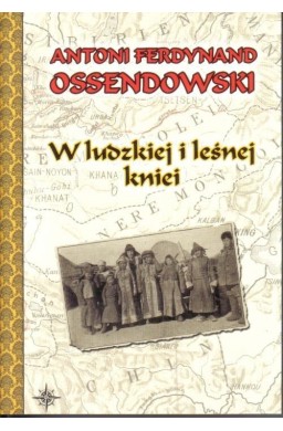 W ludzkiej i leśnej kniei - A. F. Ossendowski BR