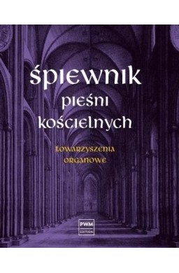 Śpiewnik pieśni kościelnych Towarzyszenia organowe