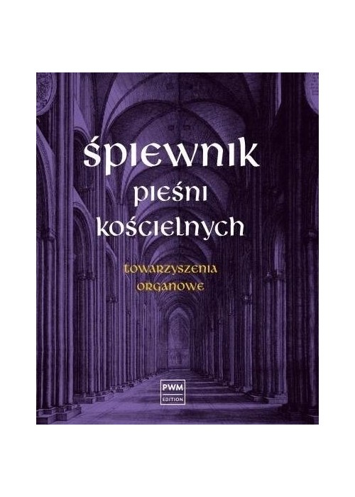 Śpiewnik pieśni kościelnych Towarzyszenia organowe