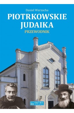 Piotrkowskie judaika. Przewodnik