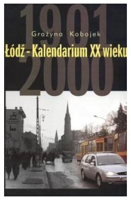 Łódź-Kalendarium XX wieku