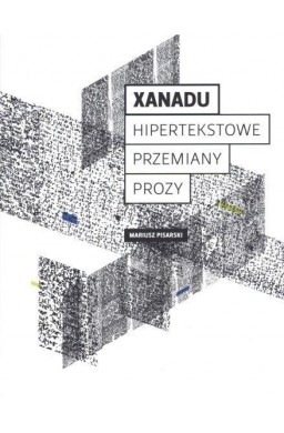 Xanadu. Hipertekstowe przemiany prozy