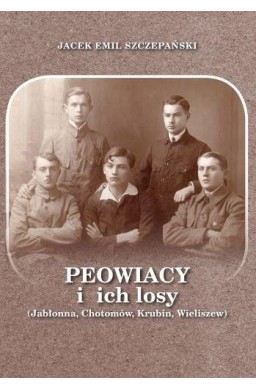 Peowiacy i ich losy (Jabłonna, Chotomów, Krubin...