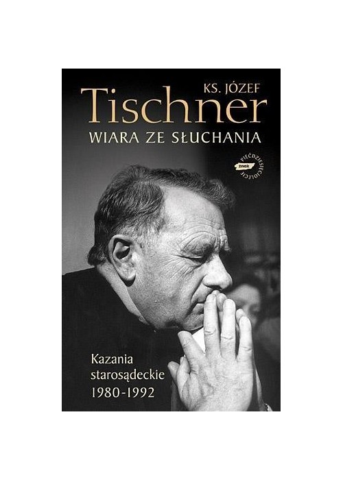 Wiara ze słuchania.Kazania starosądeckie 1980-1992