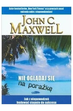 Nie oglądaj się na porażkę