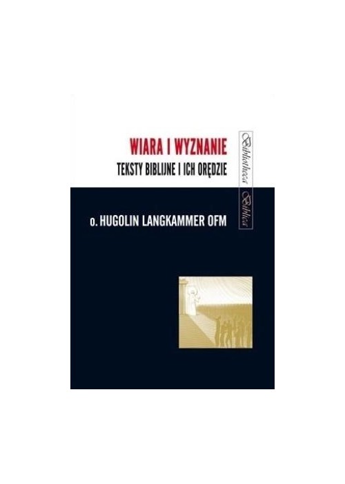 Wiara i wyznanie. Teksty biblijne i ich orędzie