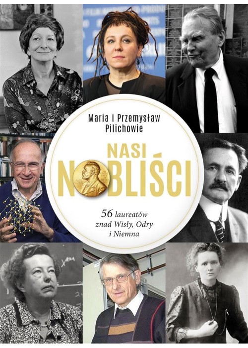 Nasi Nobliści. 56 laureatów znad Wisły, Odry...