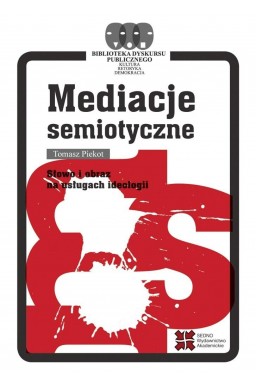 Mediacje semiotyczne. Słowo i obraz na usługach...