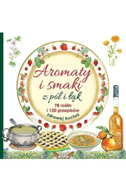 Aromaty i smaki z pól i łąk