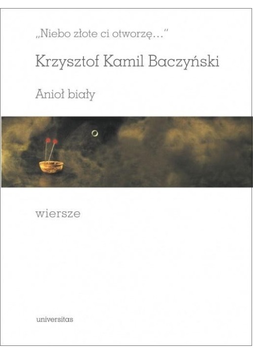 Niebo złote ci otworzę. Anioł biały