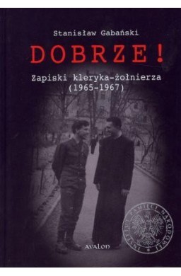 Dobrze! Zapiski kleryka-żołnierza (1965-1967)