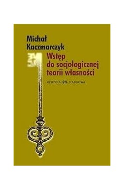 Wstęp do socjologicznej teorii własności