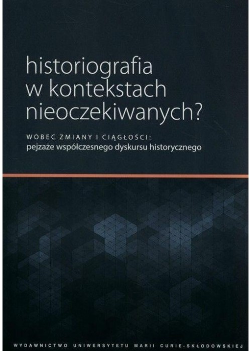 Historiografia w kontekstach nieoczekiwanych?