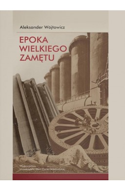 Epoka wielkiego zamętu. Szkice o literaturze...