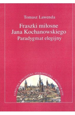 Fraszki miłosne Jana Kochanowskiego.