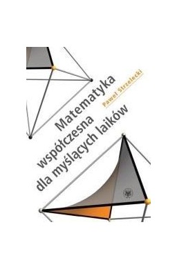 Matematyka współczesna dla myślących laików