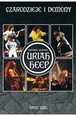 Czarodzieje i demony Historia zespołu Uriah Heep