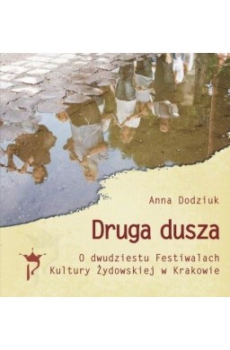 Druga dusza. O dwudziestu Festiwalach Kultury...